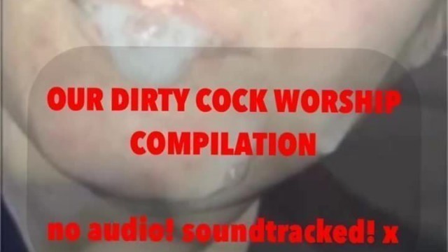 Our dirty cock worship compilation