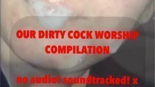 Our dirty cock worship compilation